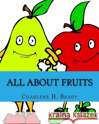 All About Fruits Brady, Charlene H. 9781519653673 Createspace Independent Publishing Platform - książka