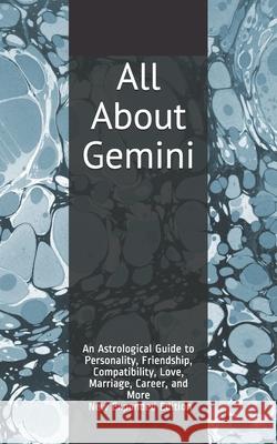 All About Gemini: An Astrological Guide to Personality, Friendship, Compatibility, Love, Marriage, Career, and More! New Expanded Editio Weaver, Shaya 9781718123182 Independently Published - książka