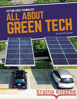 All about Green Tech Clara Maccarald 9781637394717 Focus Readers - książka