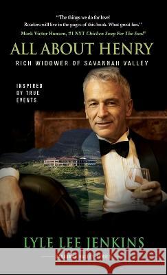 All About Henry: Rich Widower of Savannah Valley Lyle Lee Jenkins 9798885810241 Mark Victor Hansen Library - książka