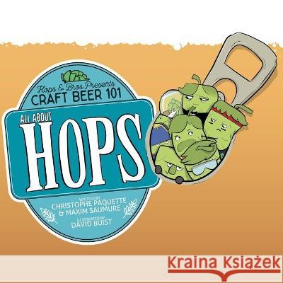 All About Hops: Hops & Bros Presents Craft Beer 101 Maxim Saumure David Buist Amy Waeschle 9781734927221 Zarfling Platoon - książka
