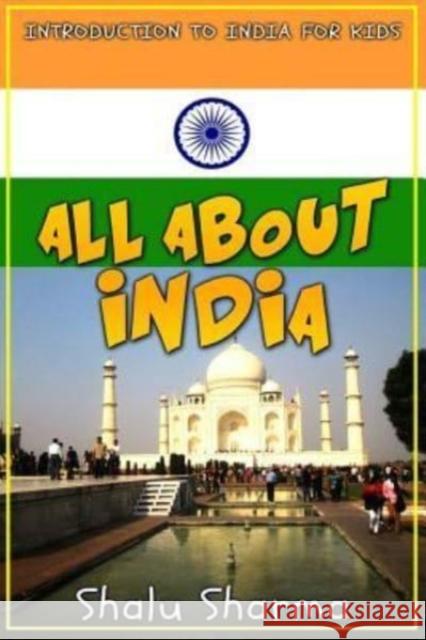 All about India: Introduction to India for Kids Shalu Sharma 9781514763025 Createspace - książka