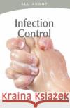 All About Infection Control Flynn M. B. a., Laura 9781896616667 Mediscript Communications, Inc.