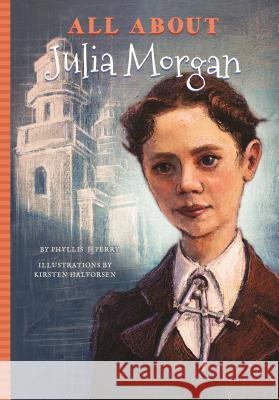 All about Julia Morgan Phyllis Perry Kirsten Halvorsen 9781681570952 Blue River Press - książka