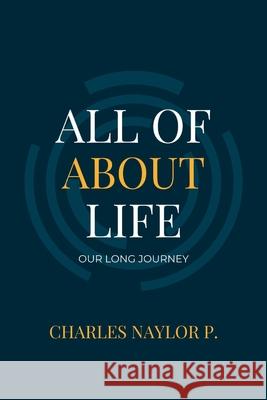 All about Life: Our Long Journey Charles Naylor P 9798363920004 Independently Published - książka