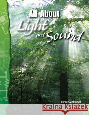 All about Light and Sound Jankowski, Connie 9780743905794 Shell Education Pub - książka