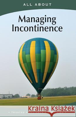 All About Managing Incontinence Flynn M. B. a., Laura 9781896616780 Mediscript Communications, Inc. - książka