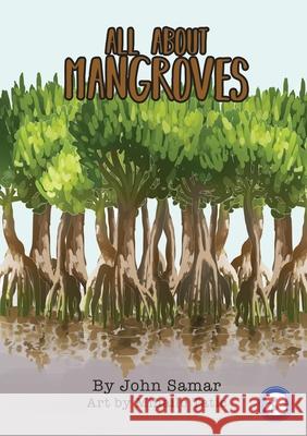 All About Mangroves John Samar, Mihailo Tatic 9781925986303 Library for All - książka