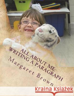 All About Me: Writing a Paragraph Brown, Margaret 9781722698041 Createspace Independent Publishing Platform - książka