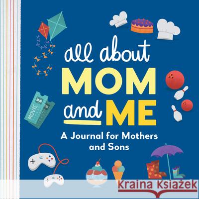 All about Mom and Me: A Journal for Mothers and Sons Alicia Peiffer 9781638079804 Rockridge Press - książka