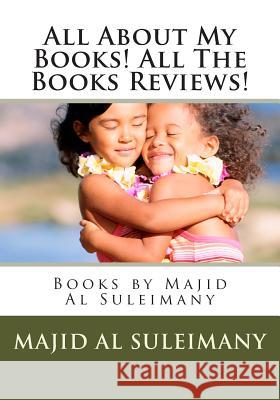 All About My Books! All The Books Reviews!: Books by Majid Al Suleimany Majid A 9781502983282 Createspace Independent Publishing Platform - książka