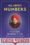 All About Numbers: Attract Luck, Abundance, and Joy Based on Your Numbers Jesse Kalsi 9781954968271 Waterside Productions