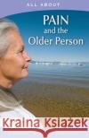 All About Pain and the Older Person Flynn M. B. a., Laura 9781896616681 Mediscript Communications. Inc.