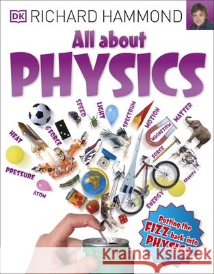 All About Physics Richard Hammond   9780241206553 Dorling Kindersley Ltd - książka