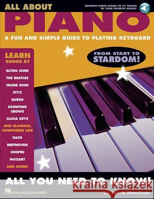 All About Piano: A Fun & Simple Guide to Playing the Piano Keyboard Mark Harrison 9781423408161 Hal Leonard Corporation - książka
