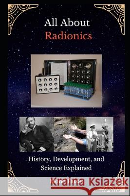 All About Radionics: History, Development, and Science Explained Mohd Faisal 9798302263421 Independently Published - książka