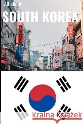 All about South Korea All about the Countries 9781729306956 Independently Published - książka