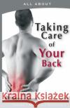 All About Taking Care Of Your Back Flynn M. B. a., Laura 9781896616759 Mediscript Communications, Inc.