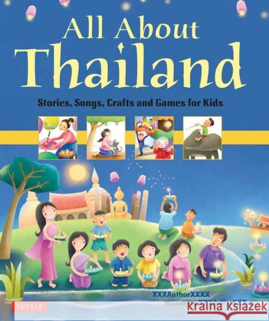 All about Thailand: Stories, Songs, Crafts and Games for Kids Elaine Russell Patcharee Meesukhon 9780804844277 Tuttle Publishing - książka