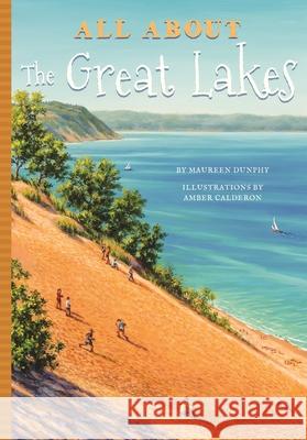 All about the Great Lakes Maureen Dunphy Alexandra Myers 9781681571010 Blue River Press - książka