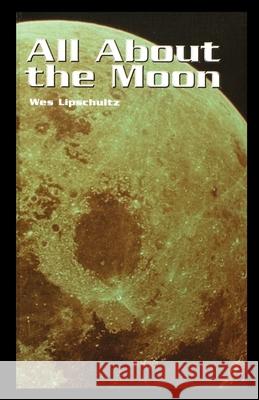All about the Moon Wes Lipschultz 9781435889873 Rosen Publishing Group - książka