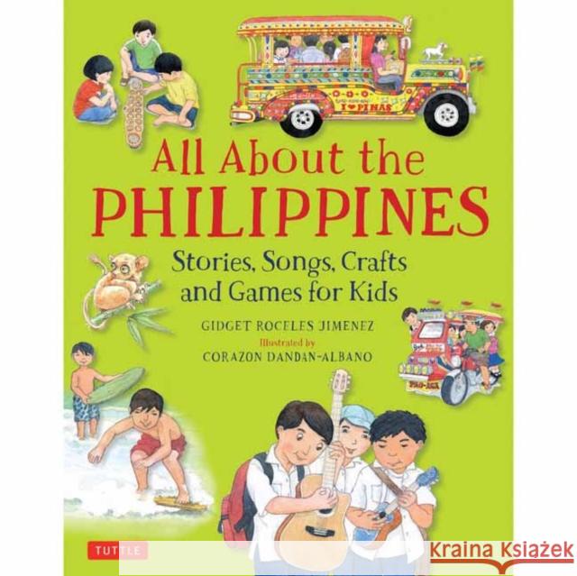 All about the Philippines: Stories, Songs, Crafts and Games for Kids Gidget Roceles Jimenez Corazon Dandan-Albano 9780804848480 Tuttle Publishing - książka