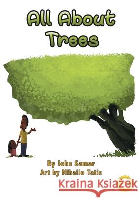 All About Trees John Samar, Mihailo Tatic 9781925986235 Library for All - książka