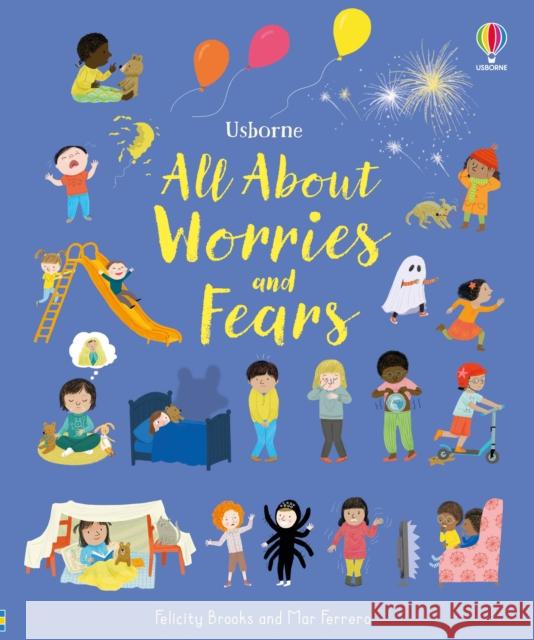 All About Worries and Fears FELICITY BROOKS 9781474999182 Usborne Publishing Ltd - książka