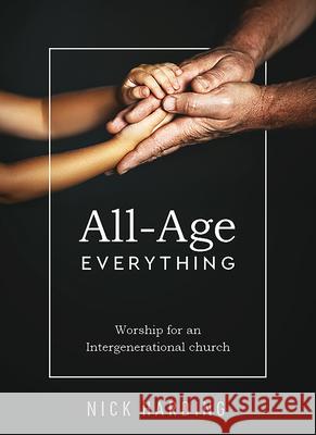 All-Age Everything: Worship for an Intergenerational Church Nick Harding 9781506459844 Augsburg Books - książka