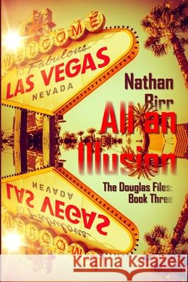 All an Illusion - The Douglas Files: Book Three Nathan Birr 9780996769112 Beacon Books, LLC - książka
