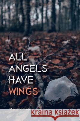 All Angels Have Wings Mai Thomsen 9781728376400 Authorhouse UK - książka