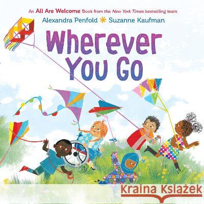 All Are Welcome: Wherever You Go Alexandra Penfold Suzanne Kaufman 9780593430026 Alfred A. Knopf Books for Young Readers - książka