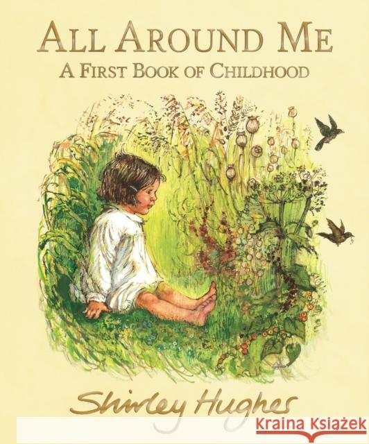 All Around Me; A First Book of Childhood Shirley Hughes 9781406390308 Walker Books Ltd - książka