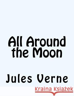 All Around the Moon Jules Verne 9781518803567 Createspace - książka