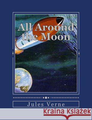 All Around the Moon Jules Verne Jhon Duran Jhon Duran 9781535290050 Createspace Independent Publishing Platform - książka