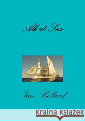 All at Sea Ian Bellard 9781326859237 Lulu.com - książka
