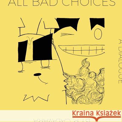 All Bad Choices: A Dialogue (kinda) Calavara, Perry 9780991647781 Never Knows Hmc - książka