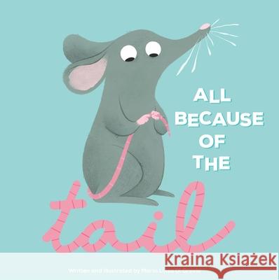 All Because of the Tail Maria Luisa D Maria Luisa D 9781503762855 Sunbird Books - książka