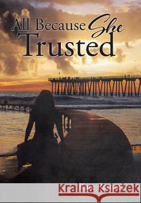All Because She Trusted Kate Ramsey 9781504948302 Authorhouse - książka