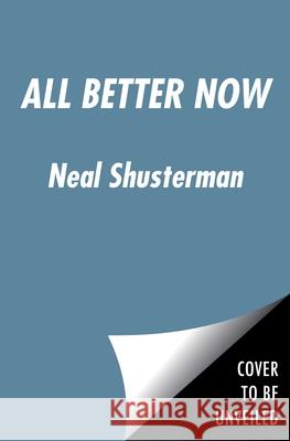 All Better Now Neal Shusterman 9781534432765 Simon & Schuster Books for Young Readers - książka
