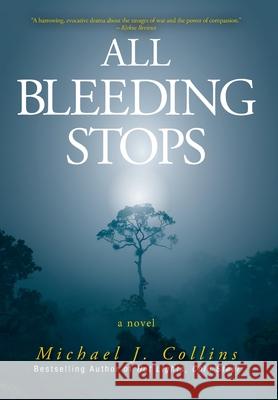 All Bleeding Stops Michael J. Collins 9781525598395 FriesenPress - książka