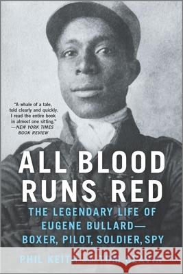 All Blood Runs Red: The Legendary Life of Eugene Bullard--Boxer, Pilot, Soldier, Spy Clavin, Tom 9781335016669 Hanover Square Press - książka