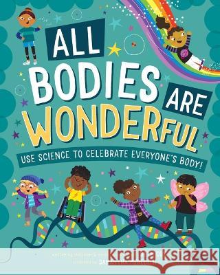 All Bodies Are Wonderful: Celebrate Everyone by Learning the Science of the Human Body! Beth Cox 9781510775091 Sky Pony - książka