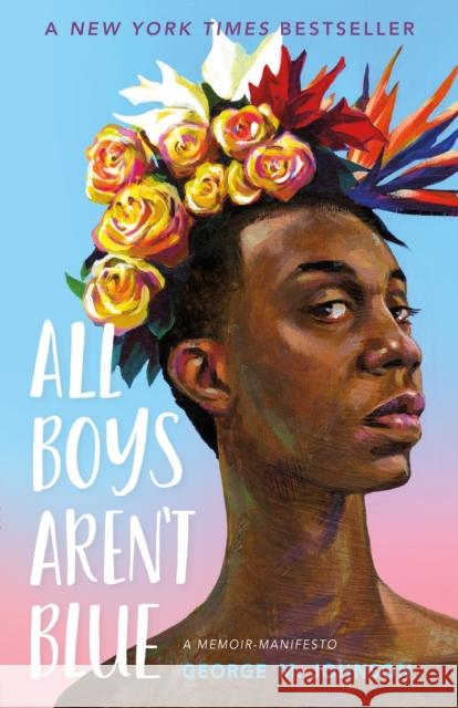 All Boys Aren't Blue: A Memoir-Manifesto George M. Johnson, Johnson, George M 9780374312718 Farrar, Straus & Giroux Inc - książka