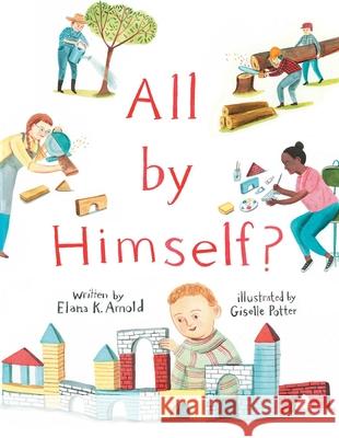 All by Himself? Elana K. Arnold Giselle Potter 9781534489899 Beach Lane Books - książka