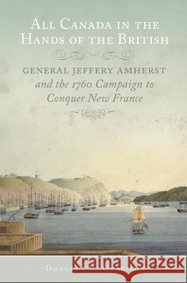 All Canada in the Hands of the British, Volume 43: General Jeffery Amherst and the 1760 Campaign to Conquer New France Cubbison, Douglas R. 9780806148496 Not Avail - książka
