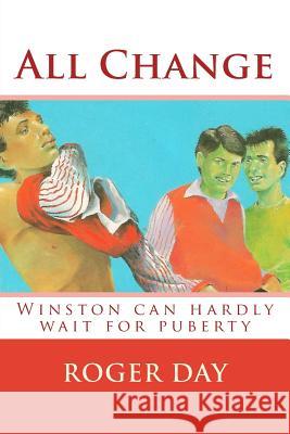 All Change: Winston can hardly wait for puberty Day, Roger 9781511697996 Createspace - książka