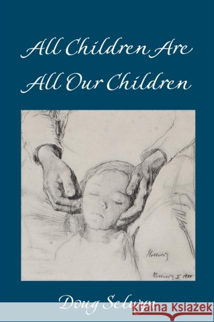 All Children Are All Our Children Doug Selwyn   9781433161643 Peter Lang Publishing Inc - książka