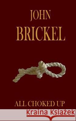All Choked Up John Brickel 9781500217464 Createspace - książka