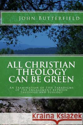 All Christian Theology can be Green Butterfield, John 9781478354390 Createspace - książka